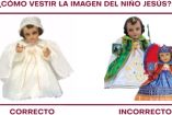 La Arquidiócesis de Puebla pide a los feligreses no usar prendas extrovertidas para vestir al Niño Dios y tratar con decoro a la imagen al momento de acudir a la iglesia a recibir la bendición.