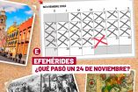 ¿Qué se celebra el 24 de noviembre? Éstas son las efemérides del día
