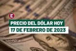 Precio del dólar hoy 17 de febrero de 2023 en bancos de México.