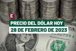 Precio del dólar hoy 28 de febrero de 2023, tipo de cambio en México.