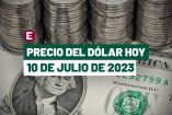 Precio del dólar hoy 10 de julio de 2023 en bancos de México