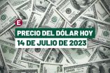 Precio del dólar hoy 14 de julio de 2023 en bancos de México