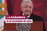 Mañanera hoy de AMLO en vivo | 15 de diciembre de 2023
