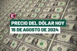 Dólar hoy 15 de agosto de 2024 en bancos de México