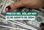 Dólar hoy 22 de agosto de 2024 en bancos de México