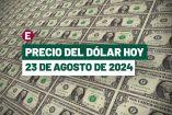 Dólar hoy 23 de agosto de 2024 en bancos de México