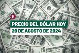 Dólar hoy 29 de agosto de 2024 en bancos de México
