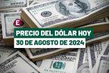 Dólar hoy 30 de agosto de 2024 en bancos de México