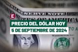 Dólar hoy 5 de septiembre de 2024 en bancos de México
