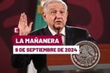 Mañanera de AMLO hoy en vivo | 9 de septiembre de 2024