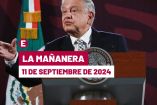 Mañanera de AMLO hoy en vivo | 11 de septiembre de 2024