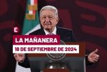 Mañanera de AMLO hoy en vivo | 18 de septiembre de 2024