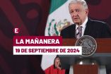 Mañanera de AMLO hoy en vivo | 19 de septiembre de 2024