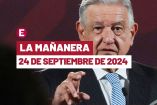 Mañanera de AMLO hoy en vivo | 24 de septiembre de 2024