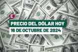 Dólar hoy 16 de octubre de 2024 en bancos de México