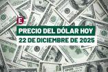 Precio del dólar hoy 22 de diciembre de 2025