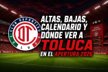 Altas, bajas, calendario y dónde ver al Toluca.