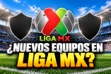 Habría nuevos equipos en Liga MX.