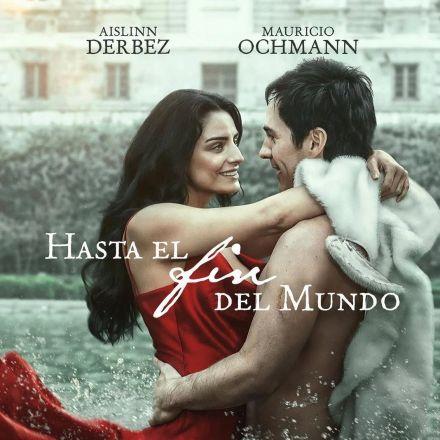 ‘Hasta el Fin del Mundo’, con Aislinn Derbez y Mauricio Ochmann
