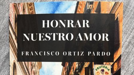 "Honrar nuestro amor" la primera novela de Francisco Ortiz Pardo es un thriller psicológico, político e intimista.