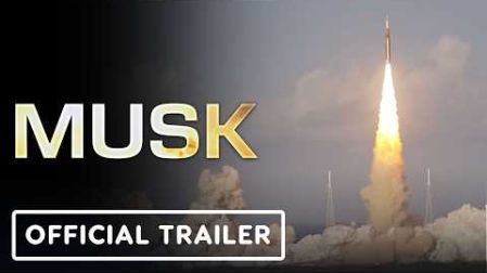 El tráiler del documental "Musk"