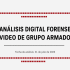 Portada del documento titulado "Análisis Digital Forense Video de Grupo Armado", fechado el 21 de julio de 2026, utilizado como referencia del estudio técnico.
