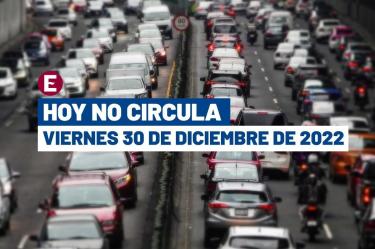 Hoy No Circula viernes 30 de diciembre de 2022 en CDMX y Edomex.