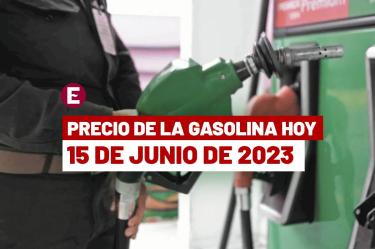 El precio de la gasolina en México este 15 de junio de 2023