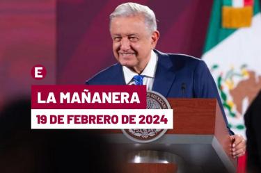 Mañanera de AMLO hoy en vivo | 19 de febrero de 2024