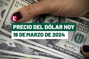 Precio del dólar hoy 19 de marzo de 2024 en bancos de México
