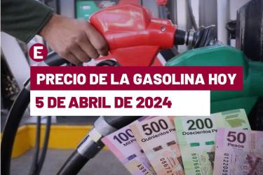 Precio de la gasolina en México el 5 de abril de 2024
