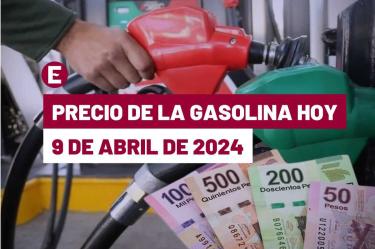Precio de la gasolina en México el 9 de abril 2024