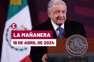 Mañanera de AMLO hoy en vivo | 19 de abril de 2024