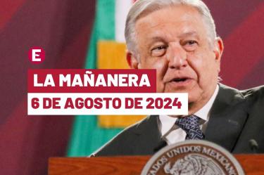 Mañanera de AMLO hoy en vivo | 6 de agosto de 2024