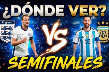 ¿Dónde ver la Semifinal Inglaterra vs Argentina del Mundial 2026?