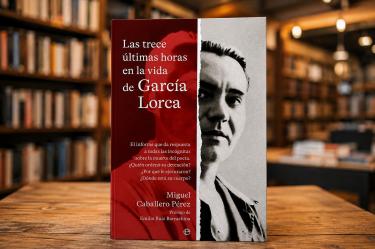 Libro Las trece últimas horas en la vida de García Lorca, de Miguel Caballero Pérez, sobre la muerte del poeta en 1936.
