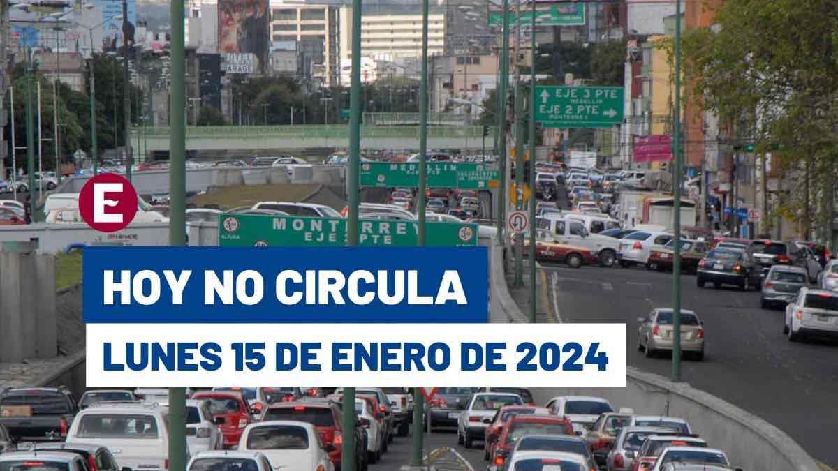 ¡Inicia la semana! Hoy No Circula este lunes 15 de enero de 2024 en ...