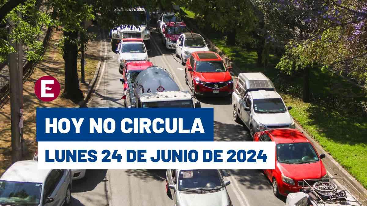 ¡Tómalo en cuenta! Así aplica Hoy No Circula este lunes 24 de junio de 2024